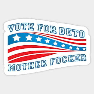 Vote for Beto Mother Fucker Sticker